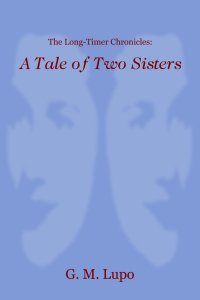 Front cover of The Long-Timer Chronicles: A Tale of Two Sisters